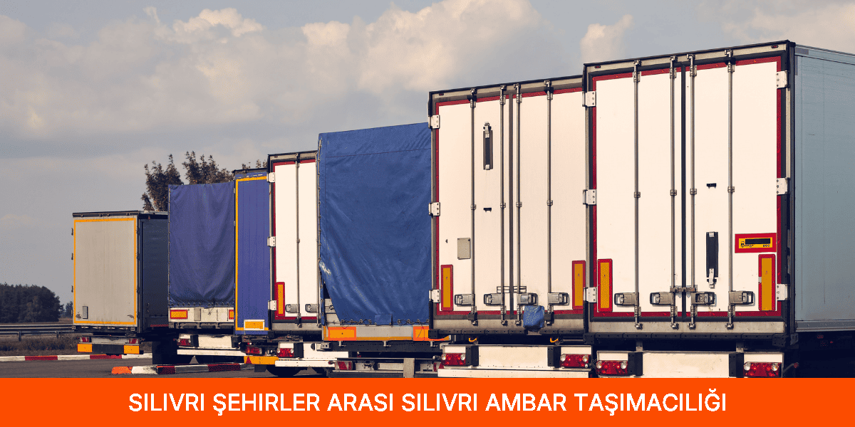 Şehirler Arası Silivri Ambar Taşımacılığı